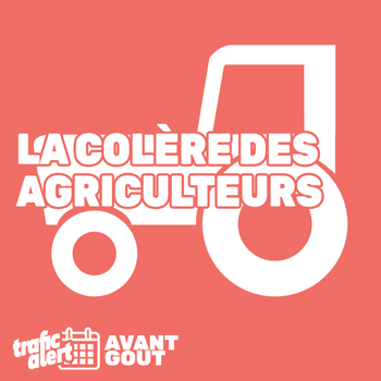 Agriculteurs en colère les possibles effets sur le trafic